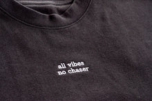 Load image into Gallery viewer, All Vibes No Chaser Crewneck Sweatshirt
